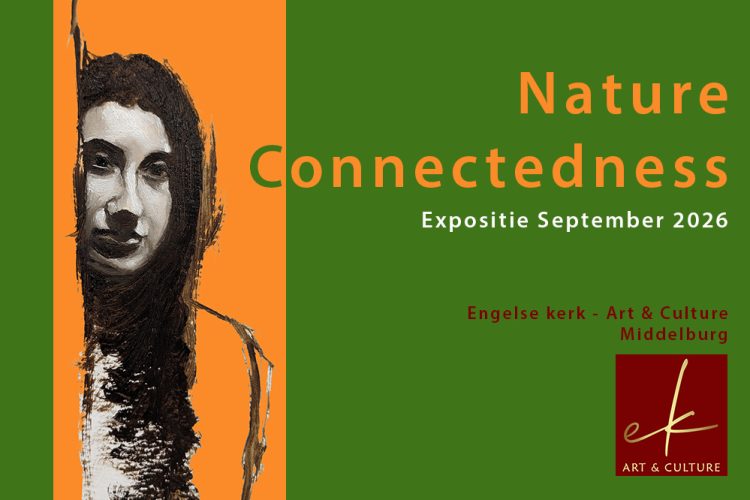Exhibition De Engelse Kerk Middelburg Art & Culture Nature Connectedness – Art & Connection with Nature